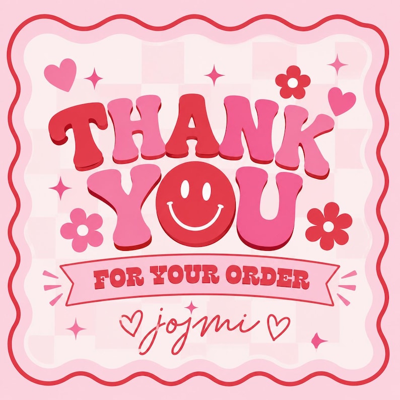 Peut inclure: Une carte de remerciement carr&eacute;e avec une bordure rouge ondul&eacute;e et un fond &agrave; carreaux rose clair. Le texte THANK YOU FOR YOUR ORDER est imprim&eacute; en lettres rouges et roses grasses, avec un smiley rempla&ccedil;ant le O. Le texte jojmi est en dessous.