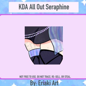 May include: A digital illustration of a character's legs wearing black pants, a silver chain, and a holographic blue and purple boot. The text "KDA All Out Seraphine" is at the top of the image. The text "NOT FREE TO USE. DO NOT TRACE, RE-SELL, OR STEAL." is at the bottom of the image. The text "By: Eriaki Art" is at the bottom of the image.