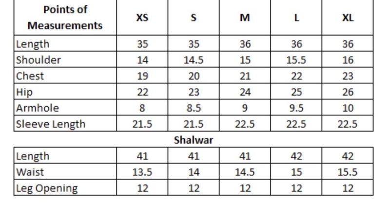 May include: Size chart for a garment with measurements in inches for length, shoulder, chest, hip, armhole, and sleeve length. The chart also includes measurements for a shalwar in inches for length, waist, and leg opening.