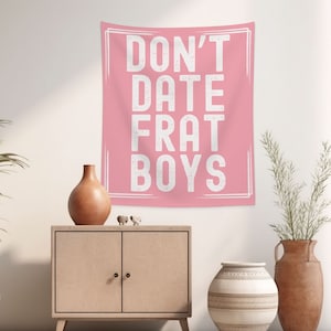 Funny Tapestry Don&#39;t Date Frat Boys, Meme Tapestry, College Tapestry, Sorority Tapestry, Funny Wall Hanging For Teen Girls, Sorority Flag