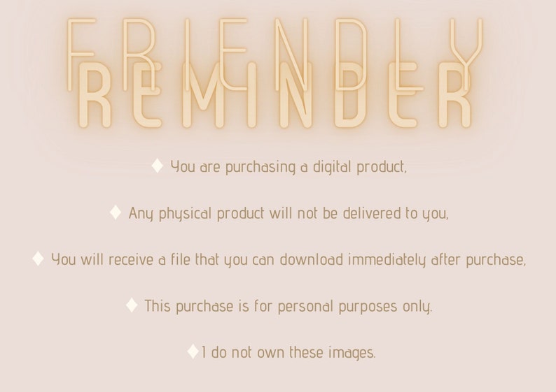 May include: A friendly reminder that this is a digital product purchase. You will receive a downloadable file immediately after purchase. This purchase is for personal use only and the seller does not own the images.