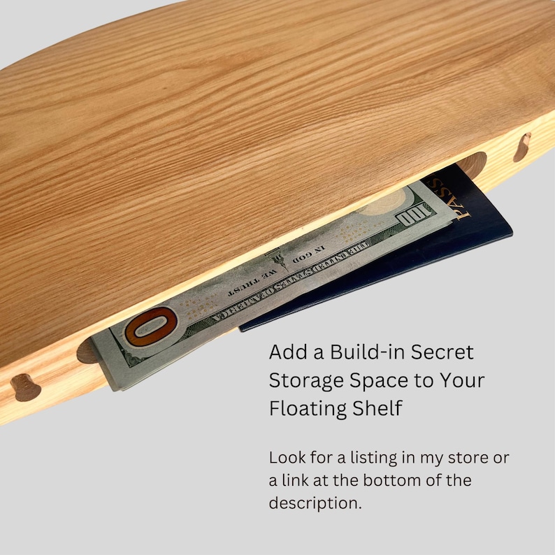 May include: A wooden floating shelf with a hidden compartment. The shelf is made of light-colored wood and features a slot revealing a stack of a passport and a one hundred dollar bill. Text on the image reads: Add a Build-in Secret Storage Space to Your Floating Shelf.