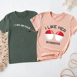 I Like Her Bobbers, I like His Pole, Funny Couple Shirts, Couples Outfit, Fishing Lover Shirt, Birthday Gifts for Her, Couple Matching Tee