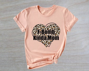 F-bomb Kinda Mom Shirt, Bomb As A Mom Tee, Mom Life Shirt, Mothers Day Shirt, Gift For Mother, Funny Mom Shirt, Mom Birthday Gift, Gift Tee