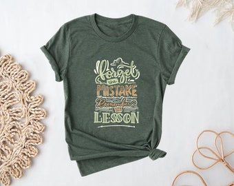 Forget the Mistake Remember the Lesson Shirt, Inspirational Shirt, Positivity Shirt, Motivational Shirt, Unisex Shirt, Gift Shirt