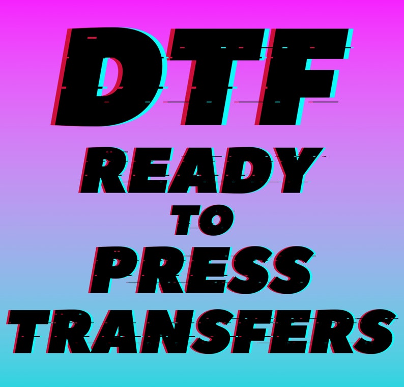 May include: A graphic design with a glitch effect in pink, blue, and black colors. The text reads "DTF Ready to Press Transfers".