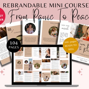 May include: A laptop screen shows a digital course titled "From Panic To Peace" with the text "Rebrandable Mini Course." The course includes 104 pages and is described as "Ready to Sell." The cover features a woman and the text "Practical Techniques to Overcome Anxiety."