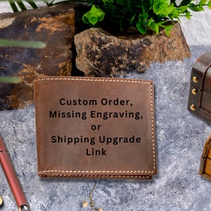 May include: A brown leather wallet with the text "Custom Order, Missing Engraving, or Shipping Upgrade Link" embossed on the front.