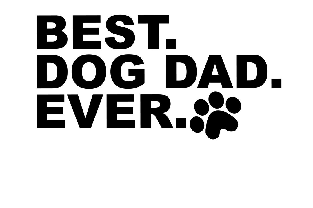 Best Dog Dad Ever SVG PNG JPEG Etsy