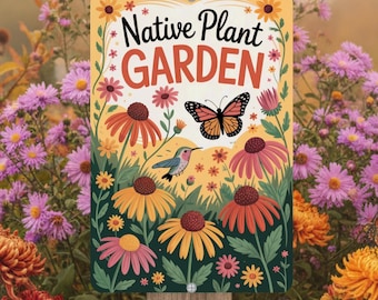 May include: A rectangular sign with the words "Native Plant GARDEN" in a floral design. The sign features illustrations of flowers, a butterfly, and a hummingbird. The sign is mounted on a wooden post, surrounded by colorful flowers.