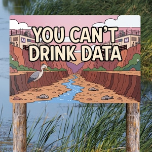 You Can't Drink Data Metal Sign - Anti AI Yard Art - Conservation Protest Sign - Outdoor Decor