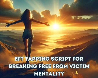 EFT Tapping Script for Breaking Free from Victim Mentality