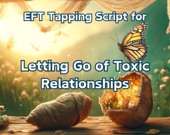 EFT Tapping Script for Letting Go of Toxic Relationships