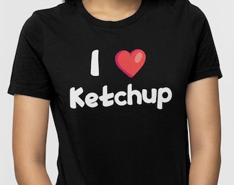 I Love Ketchup Shirt, Funny Unisex Shirt, Husband Gift, Womens T shirt, Mom Shirt, Funny Shirt, Birthday Gift, Dad Gift, Vegan, Burger Shirt
