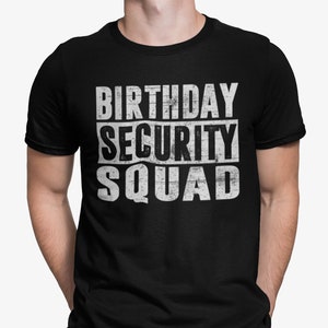 May include: Black t-shirt with white text that reads "Birthday Security Squad".