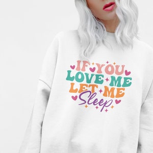 If You Love Me Let Me Sleep, Retro Boho Hippie Clothing, Sarcastic Introvert Gifts, Social Anxiety Sweatshirt, Funny Womens Sleeping Shirts