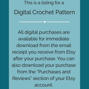 May include: A teal graphic with the text "This is a listing for a Digital Crochet Pattern." The text explains how to download the digital pattern after purchase from Etsy.