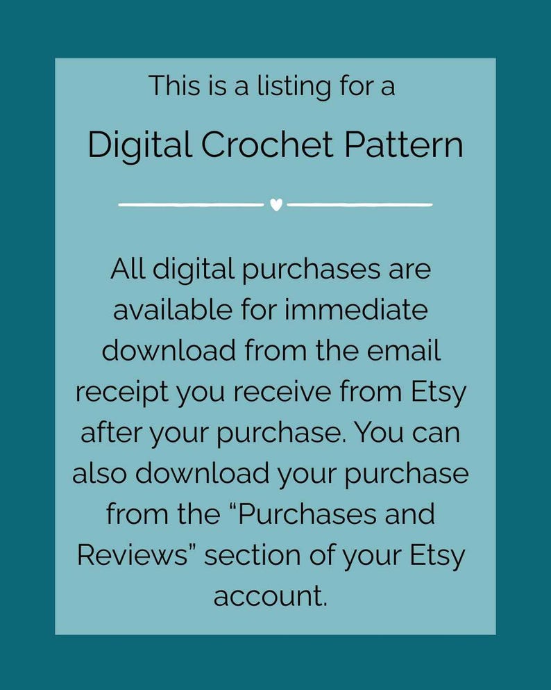 May include: A teal graphic with the text "This is a listing for a Digital Crochet Pattern." The text explains how to download the digital pattern after purchase from Etsy.