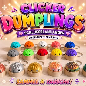 May include: A collection of 3D printed dumpling keychains in various colors, each featuring a smiling face and resting in a small tan base. The text CLICKER DUMPLINGS, SCHLÜSSELANHÄNGER, 3D GEDRUCKTE DUMPLINGS, and SAMMEL & TAUSCHE! is displayed above and below.