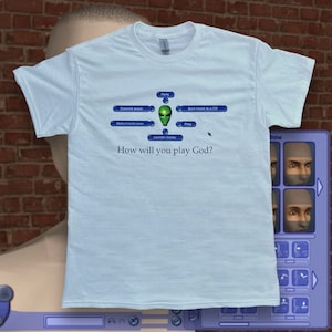 How Will You Play God? (Sims inspired tee)