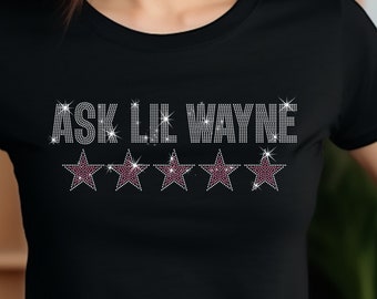 Ask Lil Wayne 5 Star Rhinestone Bling Bling Tshirt, Hiphop Shirt, Nicki Fan Shirt, 5 Star tshirt, Concert Shirt