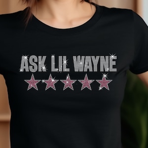 Ask Lil Wayne 5 Star Rhinestone Bling Bling Tshirt, Hiphop Shirt, Nicki Fan Shirt, 5 Star tshirt, Concert Shirt