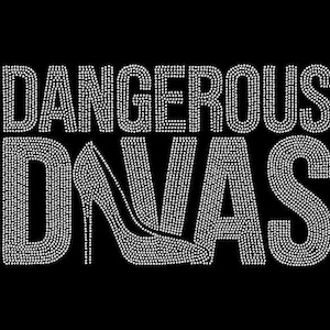 May include: Black graphic with the words "DANGEROUS DIVAS" in a sparkling, rhinestone-like font. A high-heeled shoe graphic is incorporated into the word "DIVAS". The design is set against a solid black background.