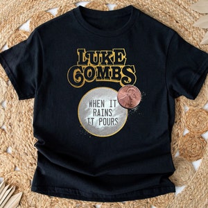 Luke Combs When It Rains It Pours Shirt, Luke Combs Shirt, Luke Combs T Shirt, Luke Combs Gifts, Luke Combs Tshirt, Country Music Shirt