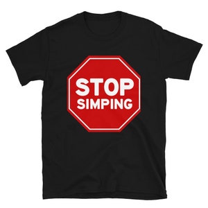 STOP SIMPING Anti Simp Action Short-Sleeve Unisex T-Shirt