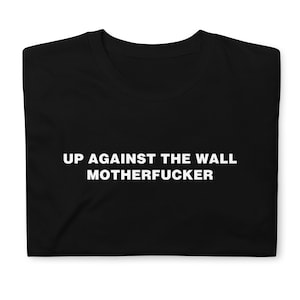 Up Against the Wall M*therf*cker Anarchist Short-Sleeve Unisex T-Shirt