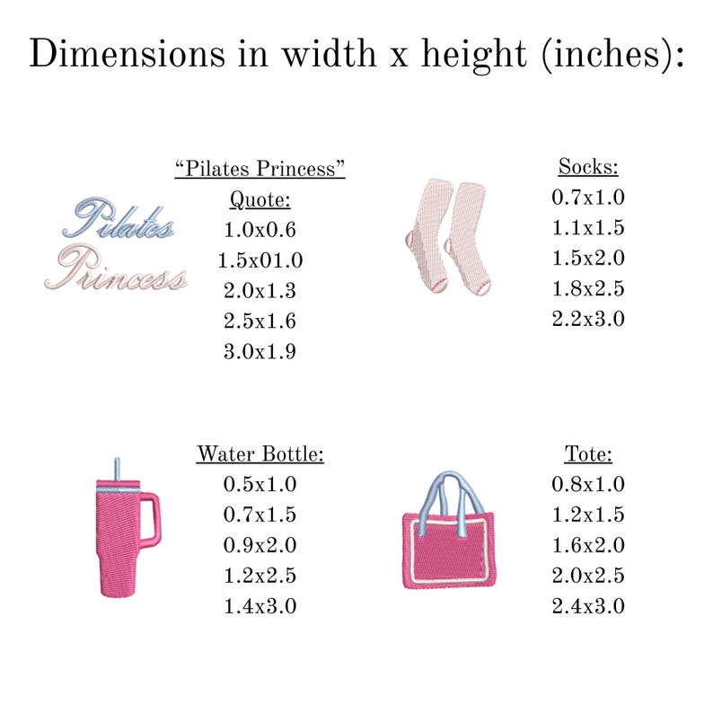 May include: An image with the text "Dimensions in width x height (inches):" and illustrations of a water bottle, tote bag, socks, and the words "Pilates Princess." Measurements are provided for each item in inches.
