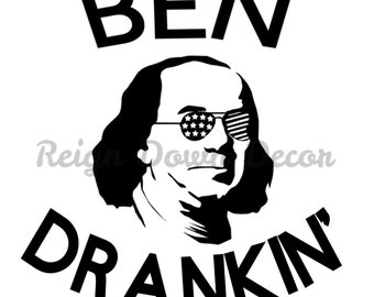 Ben Drankin' svg, Ben Franklin svg, 4th of July svg, Fourth of July svg, Svg files, Cricut files, Silhouette files