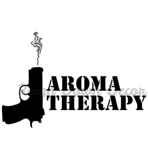 May include: Black and white silhouette of a handgun with smoke coming out of the barrel. The text "Aroma Therapy" is written below the gun.