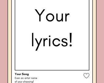 Puede incluir: Una impresión artística digital con un fondo rosa y un marco blanco. La impresión presenta el texto "Your lyrics!" en negrita. Debajo, una interfaz de reproductor de música muestra los detalles de la canción y los controles de reproducción. También se ve el texto "Your Song" y "Even an artist name of your choosing!"