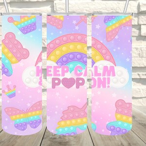 May include: Three pink and purple tumbler designs with a rainbow pop it, butterflies, crowns, and stars. The text "Keep Calm & Pop On!" is on the middle tumbler.