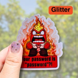 May include: A glittery sticker featuring a red, angry character with flames erupting from its head. The character wears a white shirt and a red and white striped tie. Below the character, a red rectangular box contains the text: Your password is "password"?!
