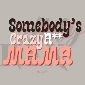 crazy a** mama png digital download