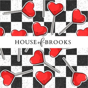 May include: A black and white checkered background with red heart-shaped lollipops. The lollipops are arranged in a repeating pattern. The text "HOUSE of BROOKS" is printed in black on a white banner.