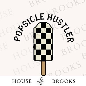 May include: A digital illustration of a popsicle with a black and white checkered pattern. The text "POPSICLE HUSTLER" arches above the popsicle. The words "HOUSE of BROOKS" are below the popsicle.