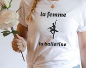 French Ballet T-shirt Female Dancer Tee French Ballerina Shirt