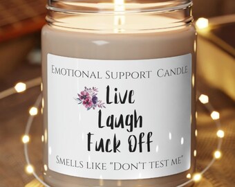 Emotional Support Live Laugh F*ck Off, Don't Test Me 9oz Scented Soy Candle, Funny, Gift For Friend, Rude, Bitchy, Snarky, Sarcastic