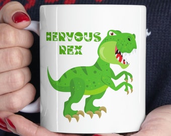 Nervous Rex Dinosaur 11oz Ceramic Mug, Funny Coffee Cup, Gift For Friend, Anxiety, Snarky, Hilarious, Sarcastic, Nervous Wreck