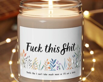 Fuck This Shit 9oz Scented Soy Candle, Funny Candle, Gift For Friend, Rude, Bitchy, Snarky, I Can't Take Much More or I'll Cut A Bitch