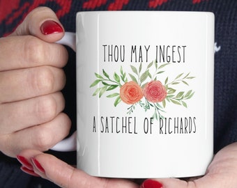 Ingest A Satchel Of Richards 11oz Ceramic Mug, Funny Coffee Cup, Gift For Friend, Rude, Bitchy, Snarky, Offensive, Hilarious, Sarcastic