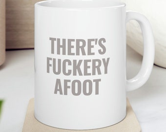 There's Fuckery Afoot 11oz Ceramic Mug, Funny Coffee Cup, Murder Mystery, Crime Show Fan, True Crime Junkie, Trouble Brewin, Gothic