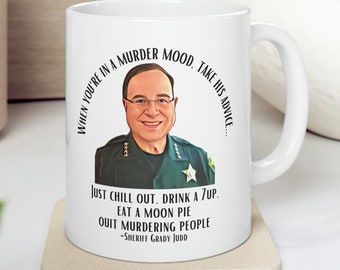 Sheriff Grady Judd Quit Murdering People Quote, 11oz Ceramic Mug, Funny Coffee Cup, Murder, Crime Show Fan, In A Murder Mood