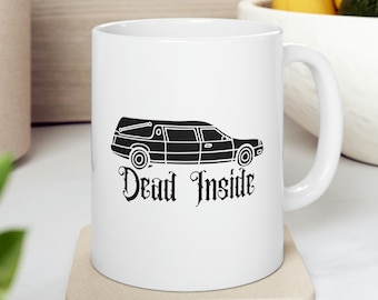 Dead Inside Hearse 11oz Ceramic Mug, Coffee Cup, Murder Mystery, Crime Show Documentary Fan, True Crime Junkie, Gothic