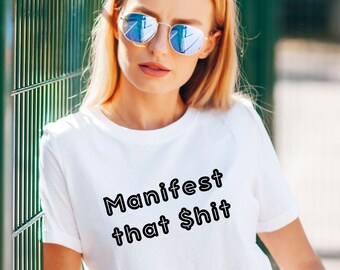 Manifest That Shit Adult Unisex Tshirt, Manifesting Shirt, Lucky Girl, Dream It, Self Aware, Dreams Come True, Self Love