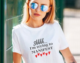 Shhh I'm Trying To Manifest Love Adult Unisex Tshirt, Manifesting Shirt, Lucky Girl, Dream It, Self Aware, Manifest Relationship