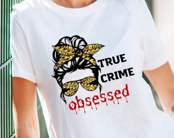 True Crime Obsessed Tshirt, Crime Shows Shirt, Funny Tshirt, Crime Scene Shirt, Armchair Detective